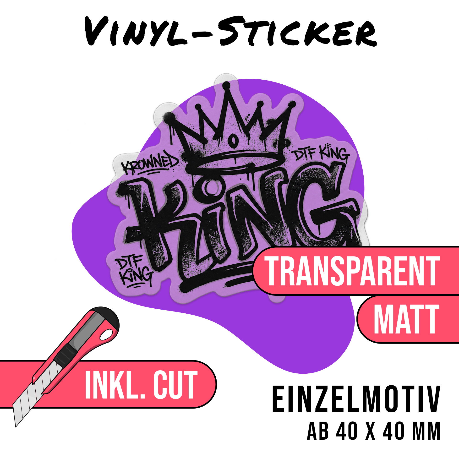 Konturgeschnittener Vinyl-Sticker mit DTF-King-Graffiti-Motiv, Ausführung transparent matt, Einzelmotiv ab 40 x 40 mm
