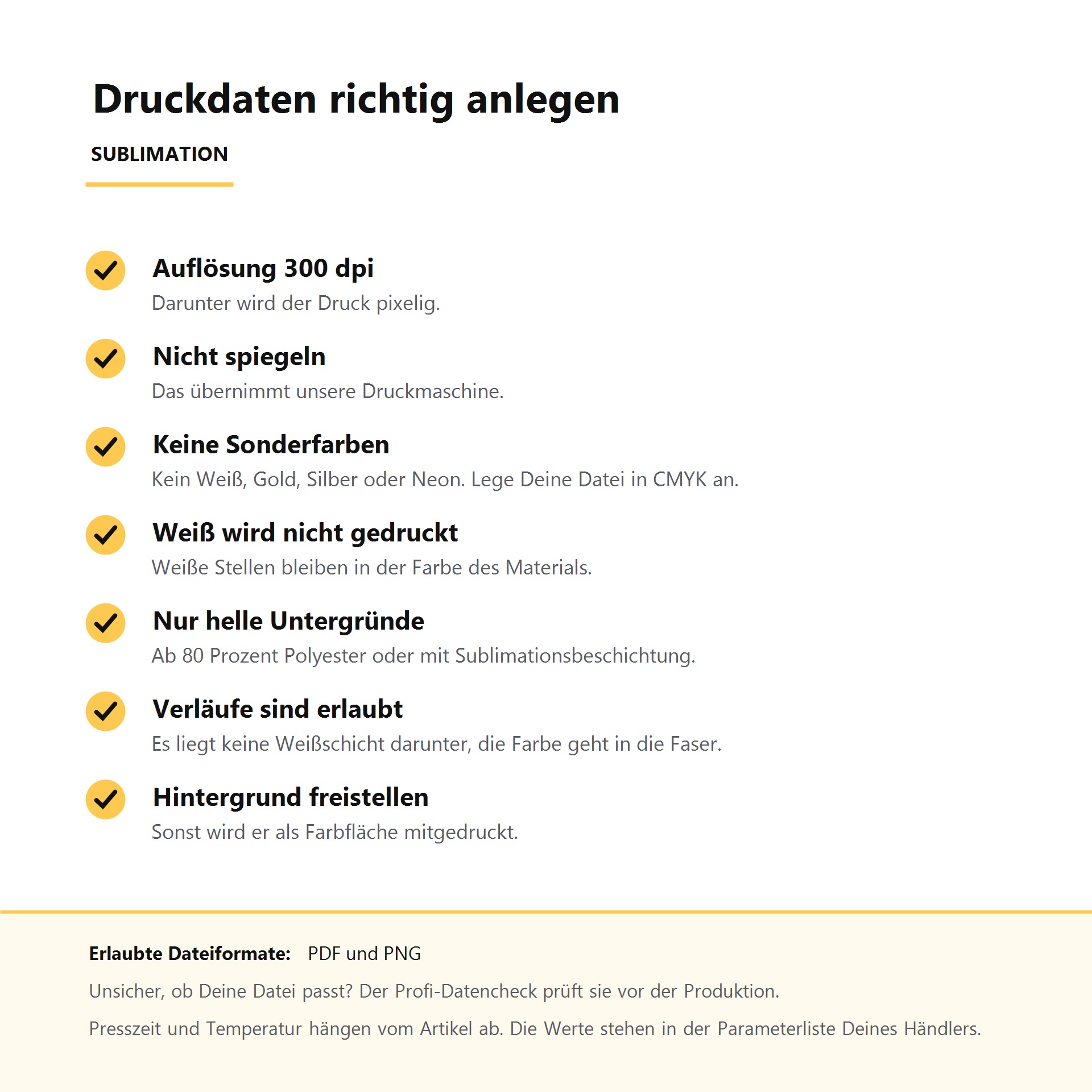 Infoblatt: Druckdaten für Sublimation richtig anlegen. 300 dpi, nicht spiegeln, keine Sonderfarben, Weiß wird nicht gedruckt, nur helle Untergründe ab 80 Prozent Polyester, Verläufe erlaubt, Hintergrund freistellen. Dateiformate PDF und PNG.